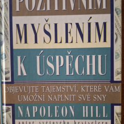 Hill Napoleon - Pozitivním myšlením k úspěchu