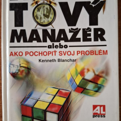 Blanchar Kenneth - Minútový manažer alebo ako pochopiť svoj problém