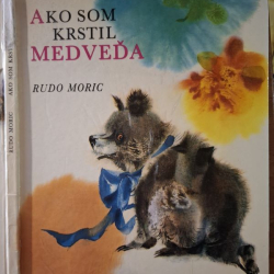 Moric Rudo - Ako som krstil Medveďa