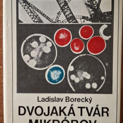 Borecký Ladislav - Dvojaká tvár mikróbov