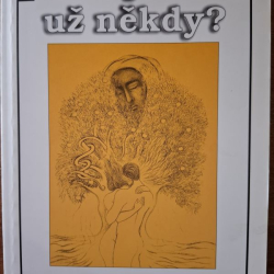 Žili jsme už někdy?