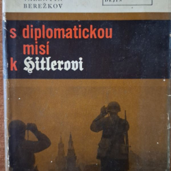Berežkov Valentin - S diplomatickou misí k Hitlerovi
