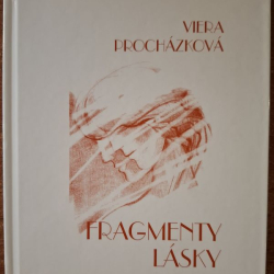 Procházková Viera - Fragmenty lásky (s autorovým venovaním)