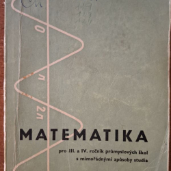 Matematika pro III. a IV. roč. prumyslových škol s mimořádnými zpusoby studia - Kubíček, Gajdoš, Sobotka