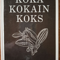 Koka, Kokaín, Koks - A.Delpirou, A. Labrousse