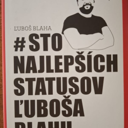 Blaha Ľuboš - Sto najlepších statusov Ľuboša Blahu