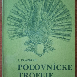 Roszkopf Ignác - Poľovnícke trofeje a výrobky