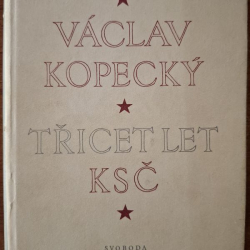 Kopecký Václav - Třicet let KSČ