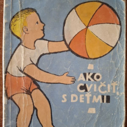 Ako cvičiť s deťmi - E.I.Jankelevičová