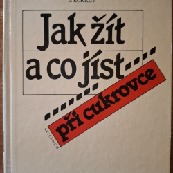 Jak žít a co jíst při cukrovce - Jaroslav Páv a kolektív