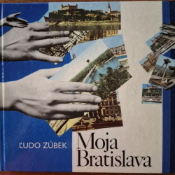 Zúbek Ľudo - Moja Bratislava