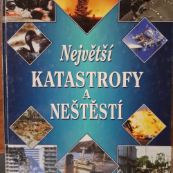 Největší katastrofy a neštestí  (20.století v obrazech)