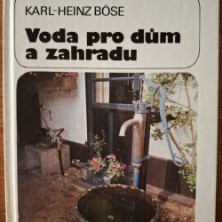 Bose Heinz-Karl - Voda pro dum a zahradu