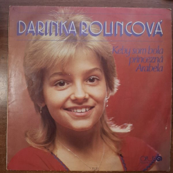 Darinka Rolincová - Keby som bola princezná Arabela  LP (1983)