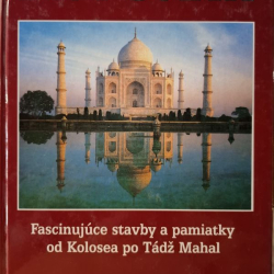 Divy sveta - Fascinujúce stavby a pamiatky od Kolosea po Tádž Mahal   - kol. autorov