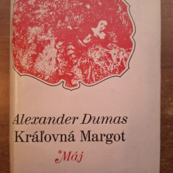 Dumas Alexandre - Kráľovná Margot (hist.román o udalostiach na franc.kráľov.dvore v r. 1572-74 )