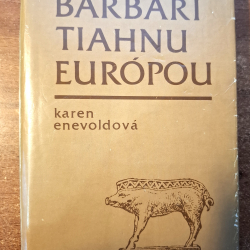 Enevoldová Karen - Barbari tiahnu Európou