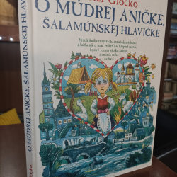 Glocko Peter - O múdrej Aničke šalamúnskej hlavičke alebo čo fígeľ to groš