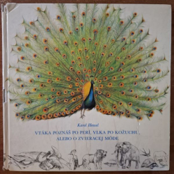 Hensel Karol  - Vtáka poznáš po perí, vlka po kožuchu alebo o zvieracej móde