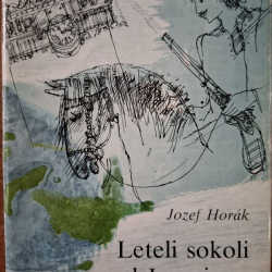 Horák Jozef - Leteli sokoli nad javorinou