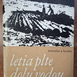 Huska Miroslav A.- Letia plte dolu vodou...