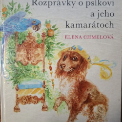 Chmelová Elena - Rozprávky o psíkovi a jeho kamarátoch