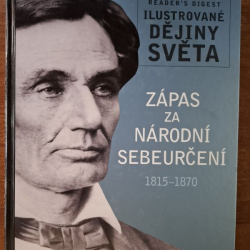 Ilustrované dějiny světa - Zápas za národní sebeurčení  1815 - 1870