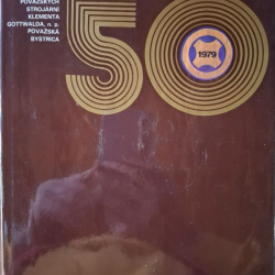 50 rokov Považských strojární Klementa Gottwalda, n.p.