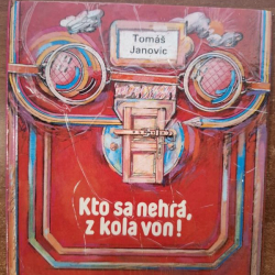 Janovic Tomáš - Kto sa nehrá, z kola von !