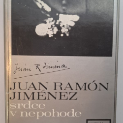 Jiménez Juan Ramón - Srdce v nepohode (výber poézie španiel. autora - držiteľa Nobelovej ceny za literatúru)