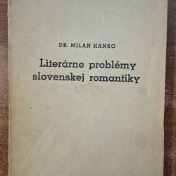 Literárne problémy slovenskej romantiky - Dr. Milan Hanko