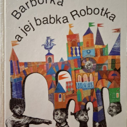 Mačingová Božena - Barborka a jej babka Robotka