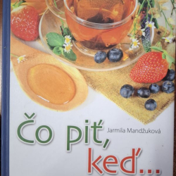 Mandžuková Jarmila - Čo piť, keď...
