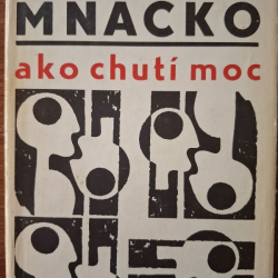 Mňačko Ladislav - Ako chutí moc  (1968)