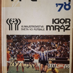 Mráz Igor - Argentína 78 - XI. Majstrovstvá sveta vo futbale