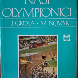 Naši olympionici - J.Grexa, M.Novák