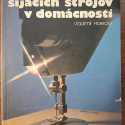 Opravy šijacích strojov v domácnosti - Vladimír Horecký