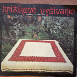 Lichnerová Alžbeta - Krížikové vyšívanie