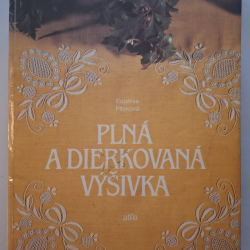 Plná a dierkovaná výšivka - Eugénia Piteková