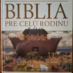 Biblia pre celú rodinu - Svet nesmrteľných príbehov ľudstva