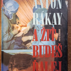 Rákay Anton - A žiť budeš ďalej
