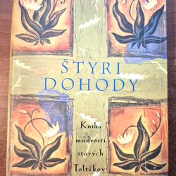 Ruiz Don Miguel - Štyri Dohody - Kniha múdrosti starých Toltékov