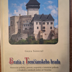 Sádecký Gejza - Bratia z Trenčianskeho hradu