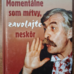 Satinský Július - Momentálne som mŕtvy, zavolajte neskôr