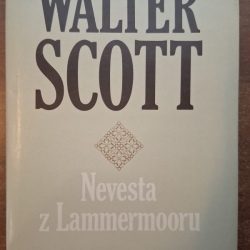 Scott Walter - Nevesta z Lammermooru (hist.román,ústred.téma je láska dvojice z dvoch rozvadených rodov...)