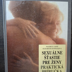 Sexuálne šťastie pre ženy - praktická príručka - Maurice Yaffé Elizabeth Fenwicková