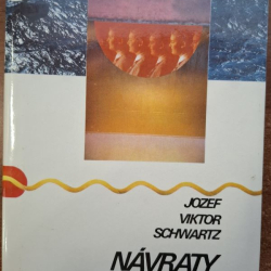 Schwartz Jozef Viktor - Návraty z neskutočna