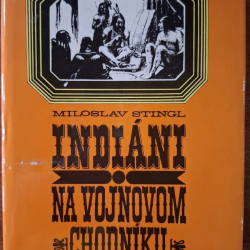 Stingl Miloslav - Indiáni na vojnovom chodníku