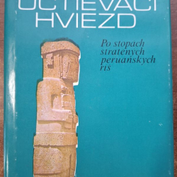 Stingl Miloslav - Uctievači hviezd: Po stopách stratených peruánskych ríš