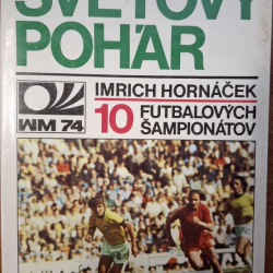 Svetový pohár - Hornáček Imrich (10 futbalových šampionátov)
